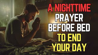 A Nighttime Prayer Before Bed | Submit Yourself To God