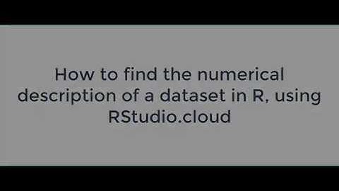 Finding the numerical descriptions of a data in R using RStudio.cloud (posit.cloud)