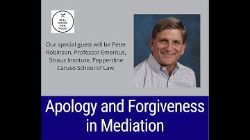 Apology and Forgiveness in Mediation - Presented by Prof. Peter Robinson for Will Work For Food