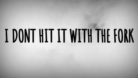 KEVIN GATES - I DONT HIT IT WITH THE FORK ( LYRICS )