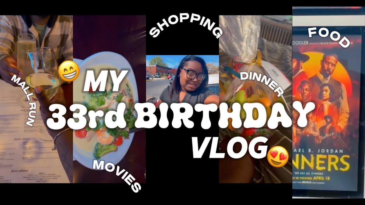 MY 33rd Birthday Vlog Dinner~Movies~Shopping Much More