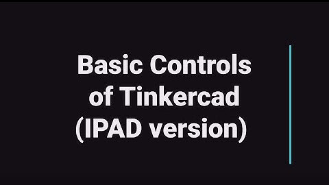 Basic Controls of Tinkercad with IPad