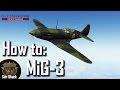 How to MiG-3 - Il2: Battle of Stalingrad - Tutorial/Guide