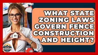 What State Zoning Laws Govern Fence Construction And Height? - Home Investing Experts