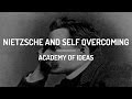 Nietzsche and Self Overcoming