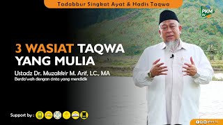 3 WASIAT TAQWA YANG MULIA || Ustadz Dr. Muzakkir M. Arif, lc., MA
