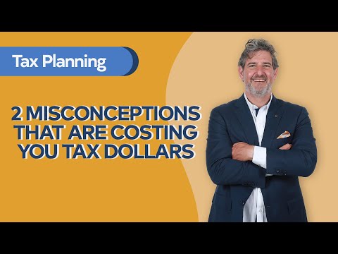 2 Misconceptions that are Costing you Tax Dollars