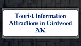 Top 10 Tourist Information Attractions in Girdwood, AK