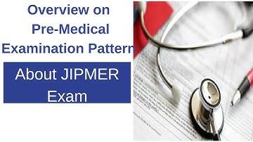 Overview on Pre-medical Examination Pattern - About JIPMER Exam