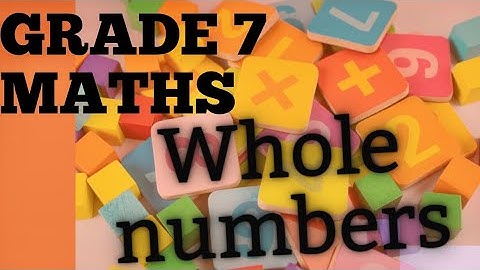 Grade 7 Mathematics (Whole Numbers)