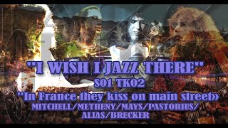 I WISH I JAZZ THERE S1TK3 Joni Mitchell "in France they kiss on main street"