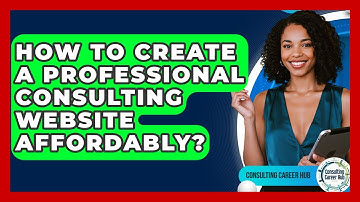How To Create A Professional Consulting Website Affordably? - Consulting Career Hub