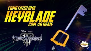 Fiz a Keyblade de kingdom hearts 3 com apenas R$40,00 *TUTORIAL*