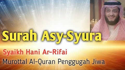 Surah Asy-Syura, سورة الشورى, Syaikh Hani Ar-Rifai, #tajwid #tajweed #quran #tilawat #murottal