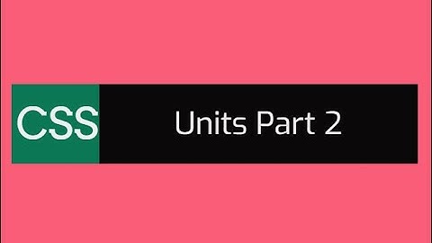 CSS Unit Part 2