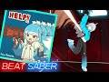 [Beat Saber] HELP!! / Kobo Kanaeru