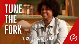 E109: The Radiant Child - Ft. Dr. Danielle McCamey