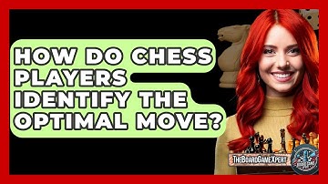 How Do Chess Players Identify The Optimal Move? - The Board Game Xpert