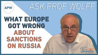 Ask Prof Wolff: What Europe Got Wrong about Sanctions on Russia