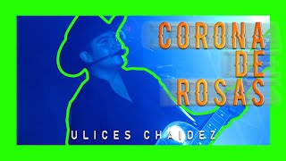 Corona De Rosas - Ulices Chaidez - American Serb Hall - TC FILMS 2021