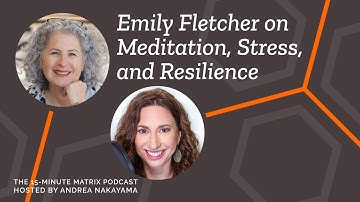 Mapping Meditation with Emily Fletcher #97 | 15 Minute Matrix