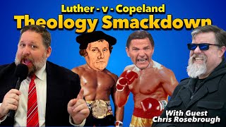 Is Martin Luther WORSE than Kenneth Copeland? (with Guest Chris Rosebrough)