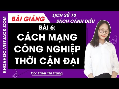 Video Cách mạng công nghiệp thời kỳ cận đại - Bài 8 - Lịch... - youtube