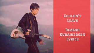 Couldn't Leave - Dimash Kudaibergen (Lyrics)