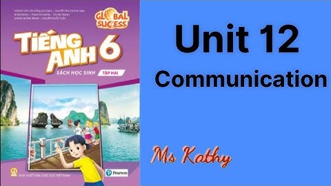 Tiếng Anh lớp 6 ( sách mới ) Unit 12 Communication