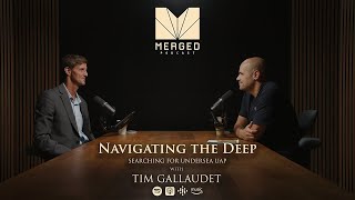 Admiral's Hunt for UFO's Goes Underwater - with Tim Gallaudet | Merged Podcast EP 16