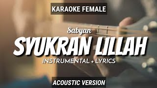 Syukron Lillah - Sabyan | Instrumental+Lyrics | by Ruang Acoustic Karaoke | Female