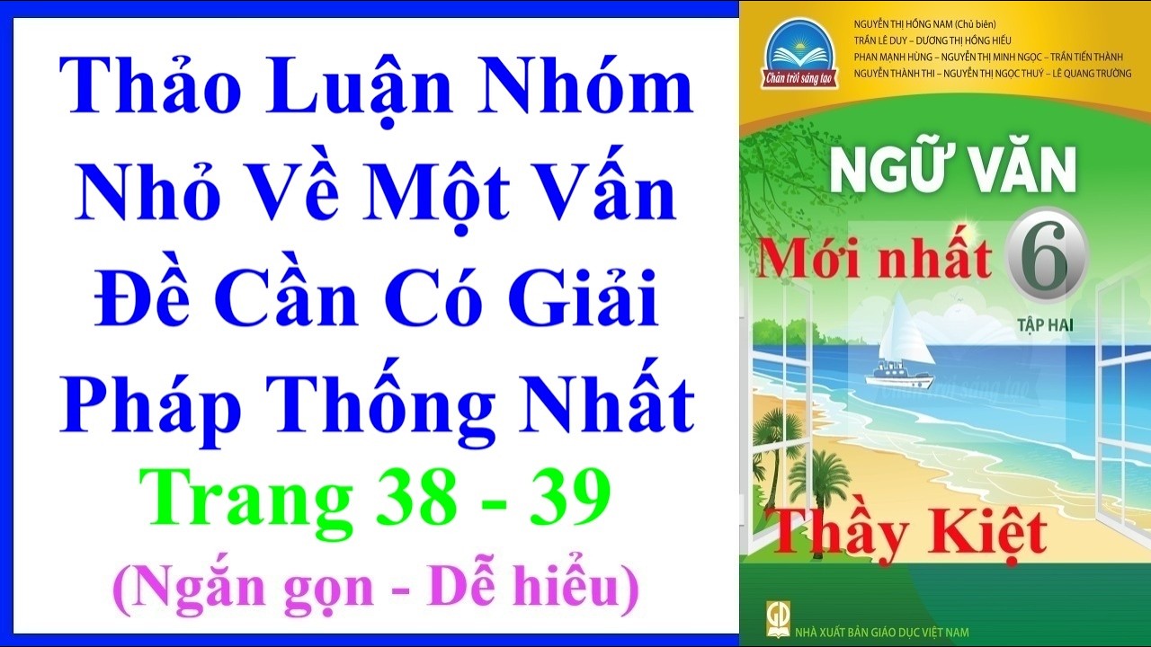 Thảo Luận Nhóm Nhỏ Về Một Vấn Đề Cần Có Giải Pháp Thống Nhất | Ngữ Văn Lớp 6 Tập 2 Trang 38 – 39