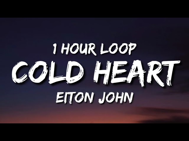 EIton John - Cold Heart (1 Hour Loop) ft. Pnay Remix class=