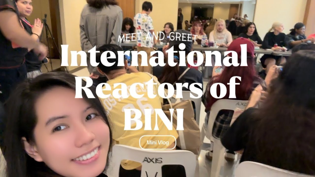 BINI’s International Reactors Meet & Greet mini vlog