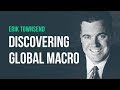 Fooled by ‘The Dream’ and Saved by Global Macro · Erik Townsend