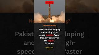Missile Race Heats Up: Pakistan Advances High-Speed Weapons, EU Report Says