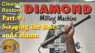 Diamond Tool Co Horizontal Mill Restore Part 9 : Hand Scraping the Column
