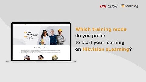 Which Training Mode do You Prefer to Start Your Learning on Hikvision eLearning