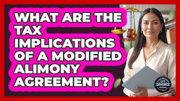 What Are The Tax Implications Of A Modified Alimony Agreement? - Get Divorce Answers