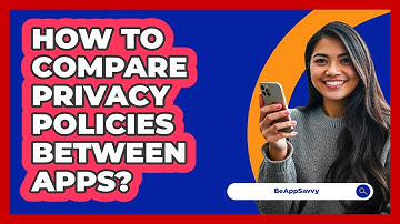 How To Compare Privacy Policies Between Apps?