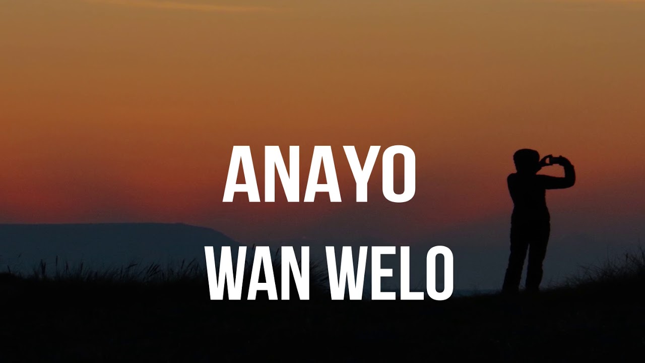 Anayo   wan welo