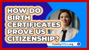 How Do Birth Certificates Prove US Citizenship? - CountyOffice.org