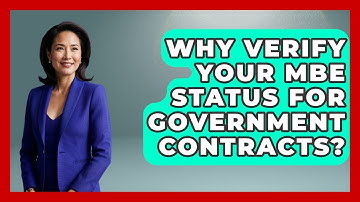 Why Verify Your MBE Status For Government Contracts? - Minority Business Success Experts