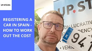 Registering a car in Spain, what's involved in working out the cost