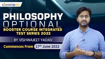 Philosophy Optional | Booster Course Integrated Test Series 2022 | By Vishwajeet Yadav (Ex- IAAS)