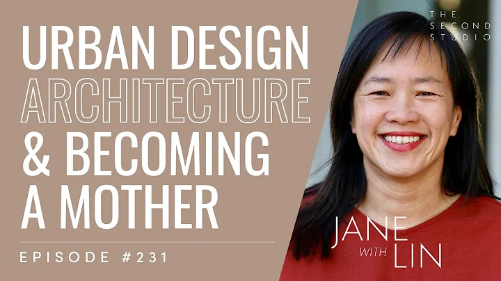 #231 - Jane Lin, Mother, Architect, Urban Designer...