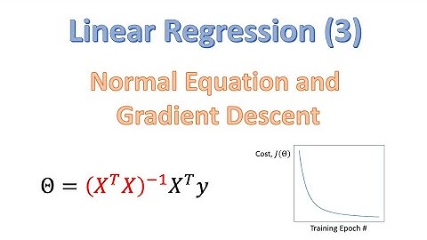 Linear Regression (3): Normal Equation and Gradient Descent