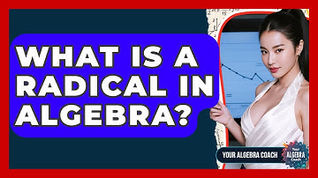 What Is A Radical In Algebra? - Your Algebra Coach