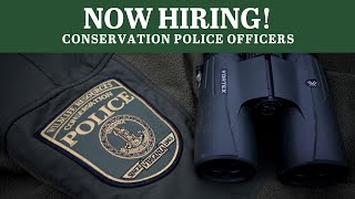 Now Hiring Conservation Police Officers!