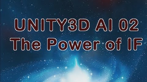 UNITY C# AI 02 - The power of IF